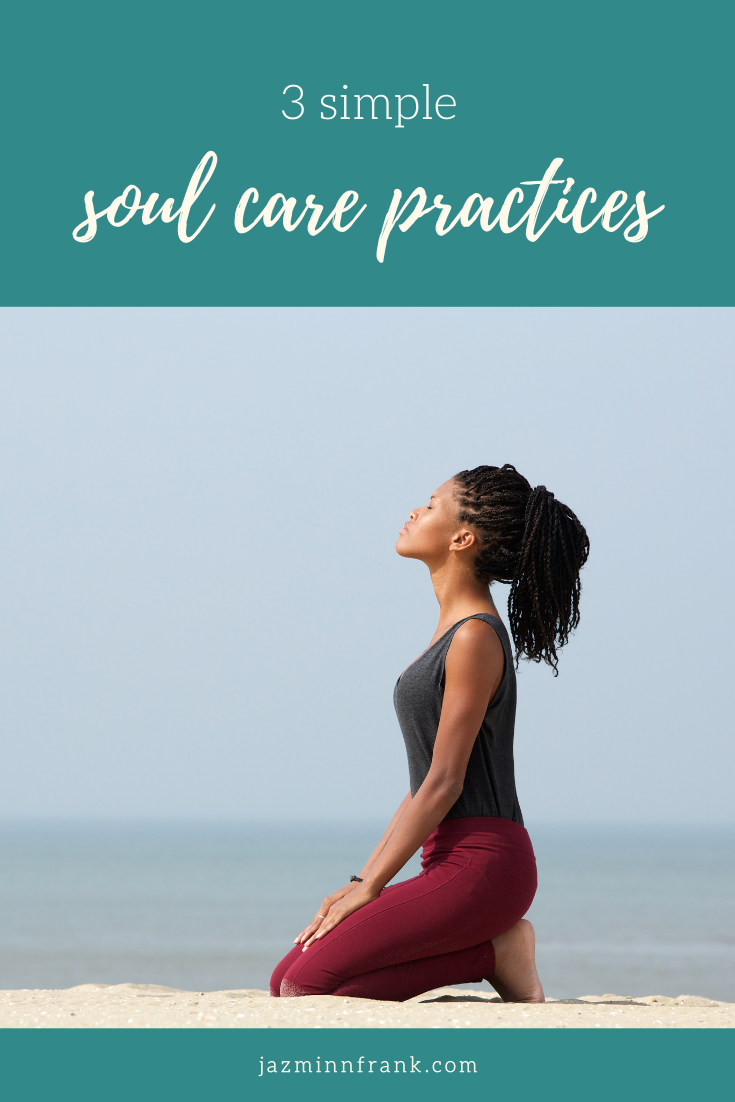 3 Simple Soul Care Practices - Jazmin N. Frank